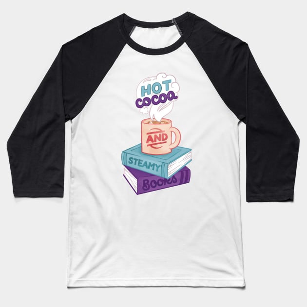 Hot Cocoa and Steamy Books Baseball T-Shirt by polliadesign